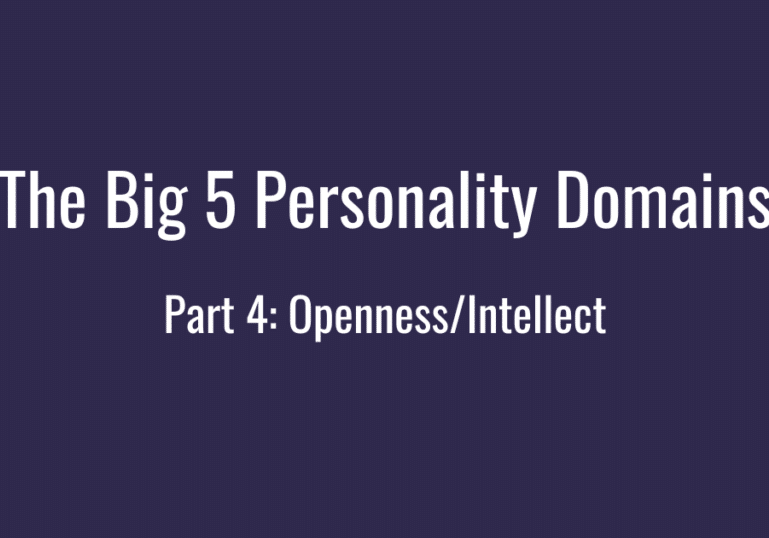 Openness/Intellect at Work - Part 4 of a Series on The Big 5 Personality Domains
